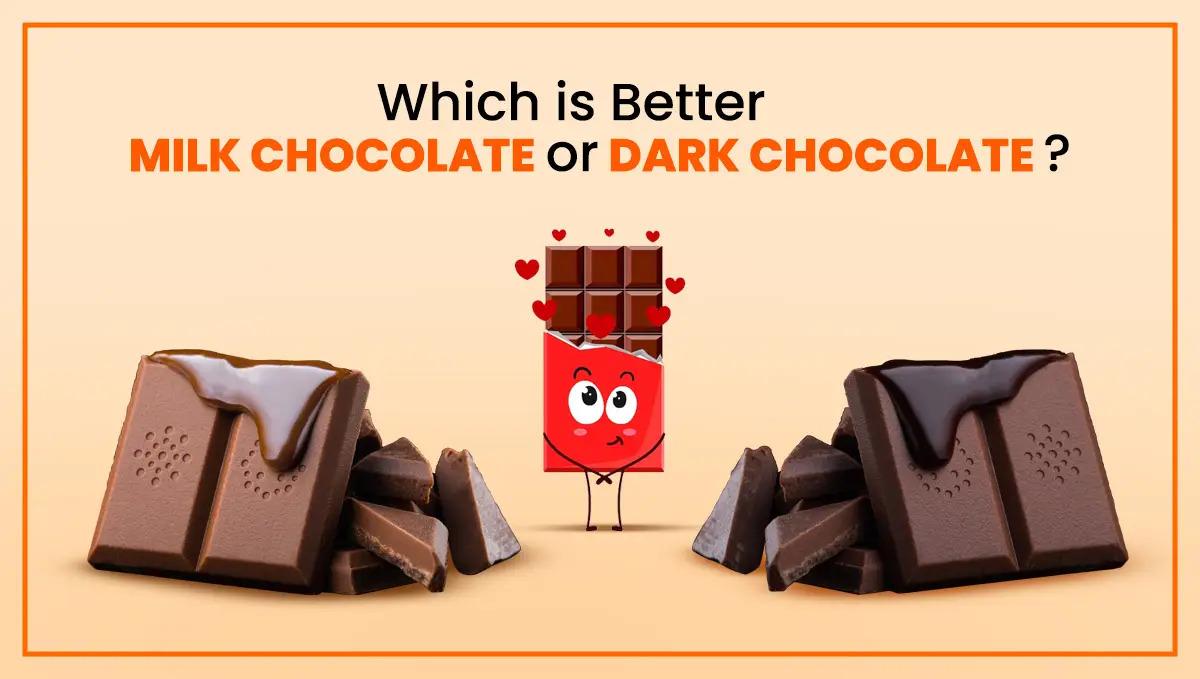 Which is better, milk chocolate or dark chocolate?  