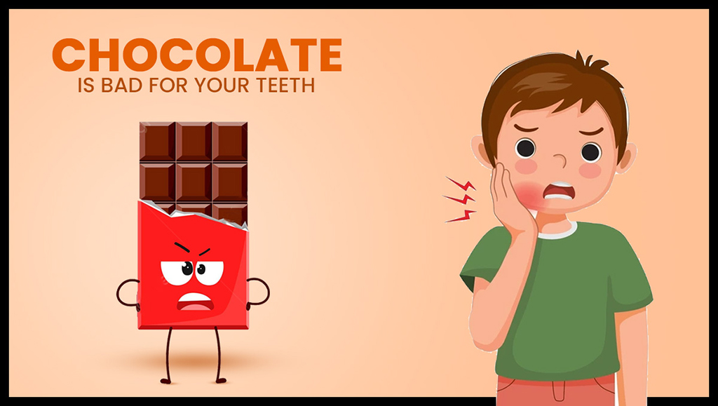 Chocolate is Bad for Your Teeth